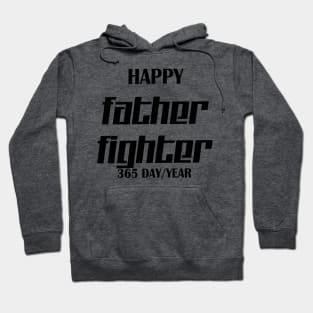 Happy father fighter 365 day/year Hoodie